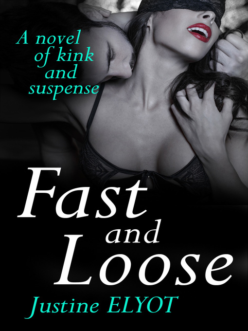 Title details for Fast and Loose by Justine Elyot - Wait list